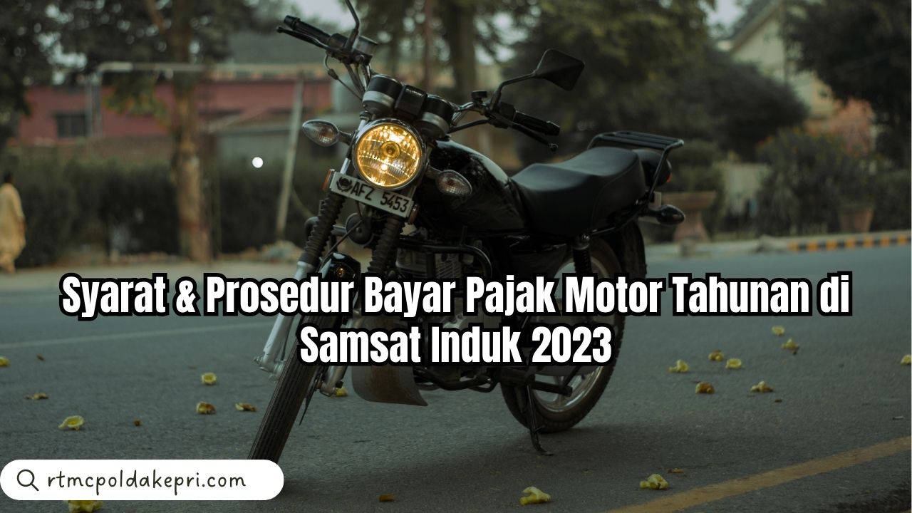 Syarat & Prosedur Bayar Pajak Motor Tahunan di Samsat Induk 2023