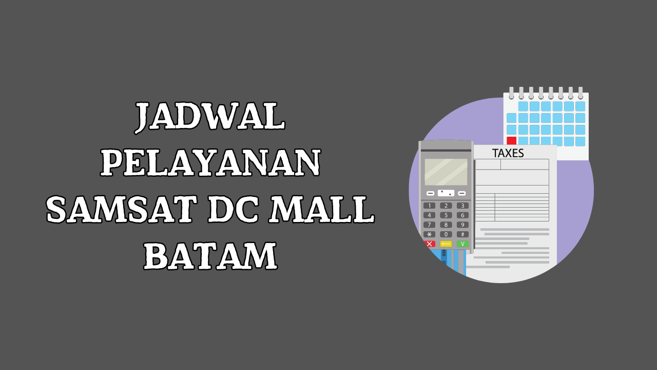 Jadwal Pelayanan Samsat DC Mall Batam