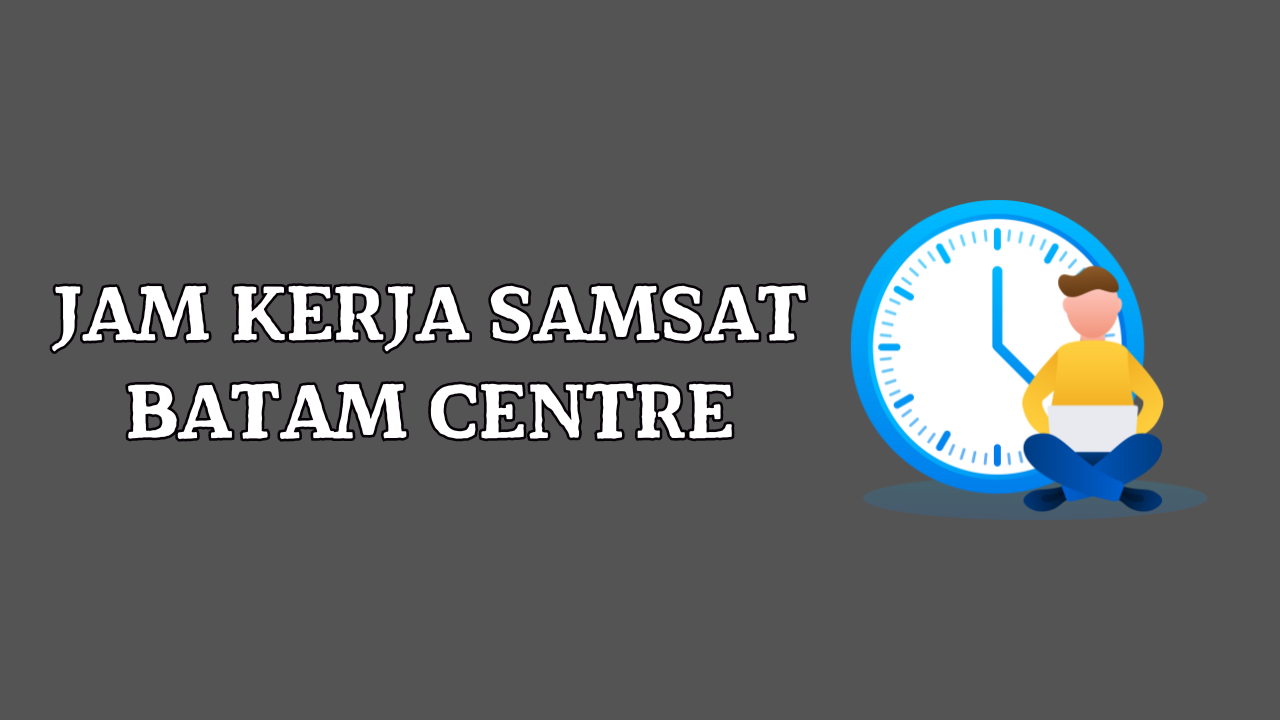 Jam Kerja Samsat Batam Centre
