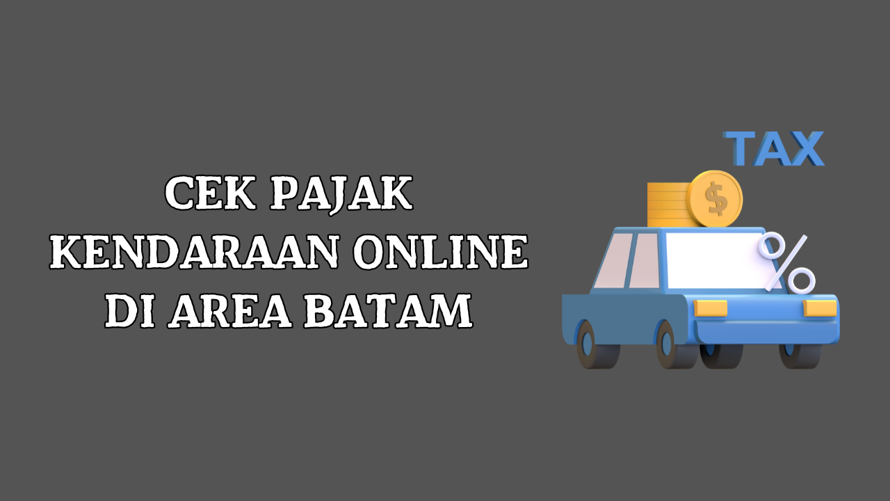 Cek Pajak Kendaraan Online di Area Batam