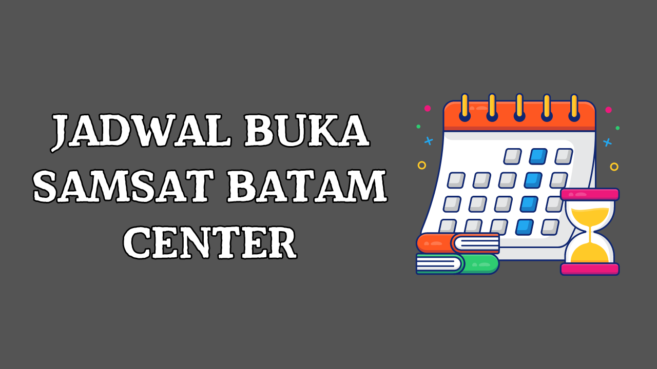 Jadwal Buka Samsat Batam Center