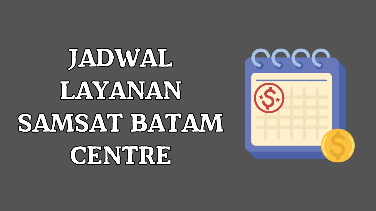 Jadwal Layanan Samsat Batam Centre
