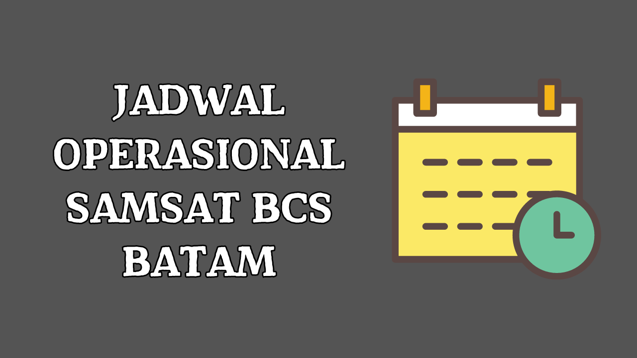Jadwal Operasional Samsat BCS Batam